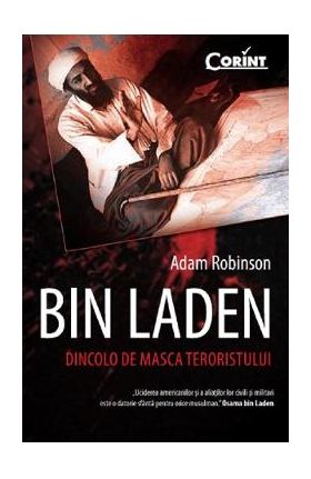 Bin Laden. Dincolo de masca terorismului - Adam Robinson
