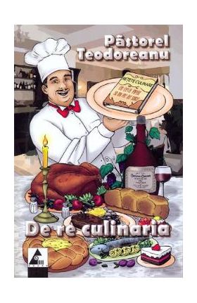 De re culinaria - Pastorel Teodoreanu