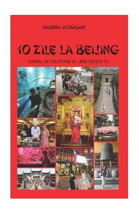 10 zile la Beijing - Marina Almasan