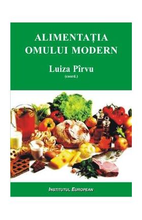 Alimentatia omului modern - Luiza Pirvu