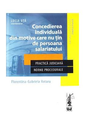 Concedierea individuala din motive care nu tin de persoana salariatului - Florentina Gabriela Rotaru, Lucia Uta