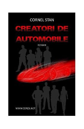 Creatori de automobile - Cornel Stan