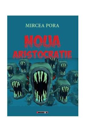 Noua aristocratie - Mircea Pora