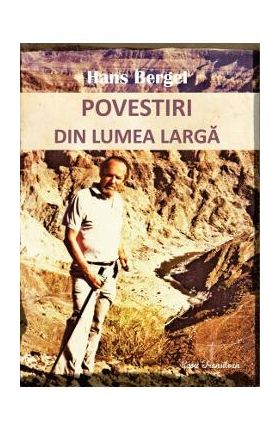 Povestiri din lumea larga - Hans Bergel