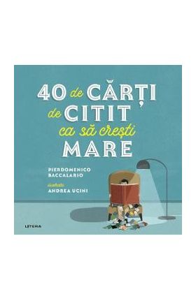 40 de carti de citit ca sa cresti mare - Pierdomenico Baccalario