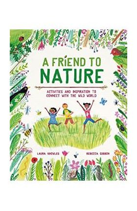 A Friend to Nature - Laura Knowles, Rebecca Gibbon