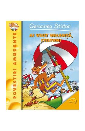 Ai vrut vacanta, Stilton? - Geronimo Stilton