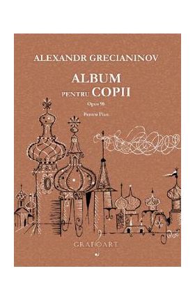 Album pentru copii pentru pian opus 98 - Alexandr Grecianinov