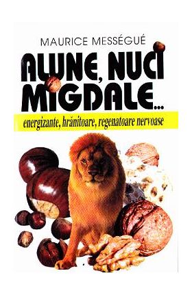 Alune, nuci, migdale... - Maurice Messegue