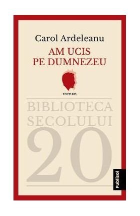 Am ucis pe Dumnezeu - Carol Ardeleanu