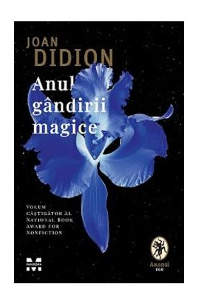 Anul gandirii magice - Joan Didion