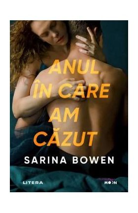 Anul in care am cazut - Sarina Bowen