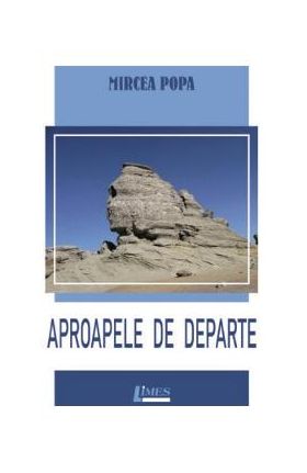 Aproapele de departe - Mircea Popa