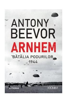 Arnhem. Batalia podurilor, 1944 - Antony Beevor