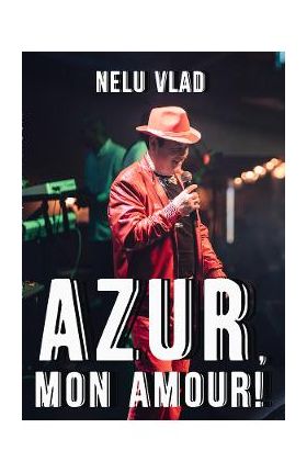 Azur, mon amour! - Nelu Vlad