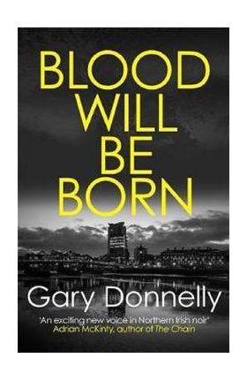 Blood Will Be Born. DI Sheen #1 - Gary Donnelly