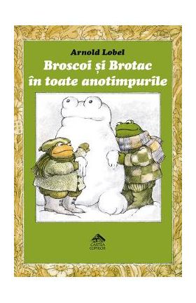 Broscoi si Brotac in toate anotimpurile - Arnold Lobel