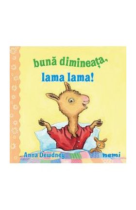 Buna dimineata, Lama Lama! - Anna Dewdney