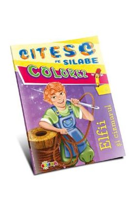 Citesc pe silabe, colorez. Elfii si cizmarul