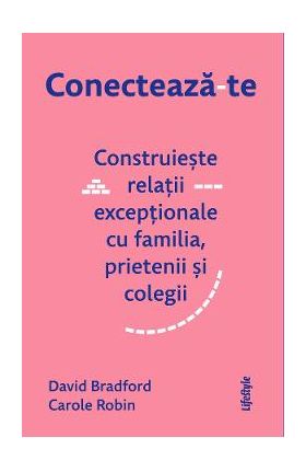 Conecteaza-te - David Bradford, Carole Robin