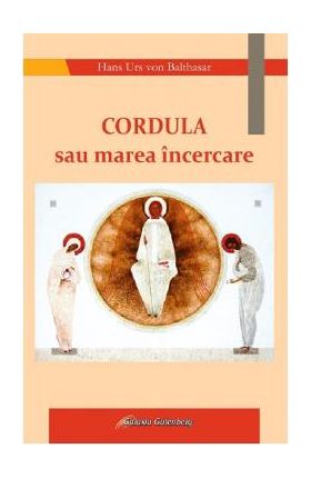 Cordula sau marea incercare - Hans Urs von Balthasar