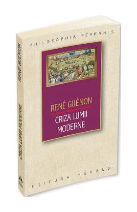 Criza lumii moderne - Rene Guenon