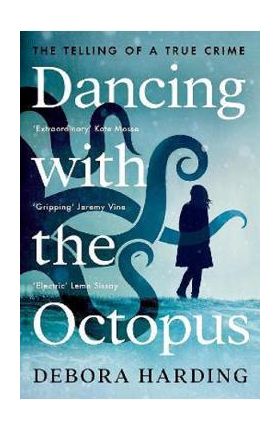 Dancing with the Octopus - Debora Harding