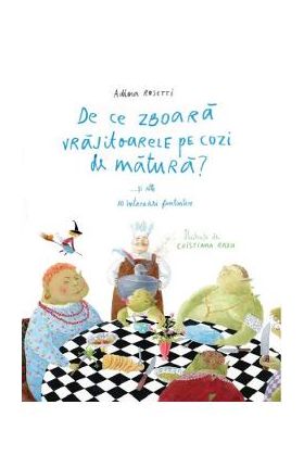 De ce zboara vrajitoarele pe cozi de matura?... si alte 10 intrebari fantastice - Adina Rosetti