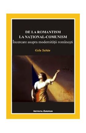 De la romantism la national-comunism - Gelu Sabau