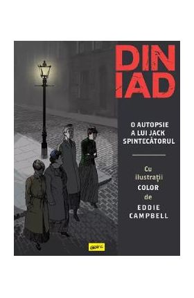 Din iad. O autopsie a lui Jack Spintecatorul - Alan Moore