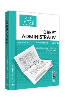 Drept administrativ. Caiet de seminar. Partea 2 - Alexandru-Sorin Ciobanu, Irina Suatean