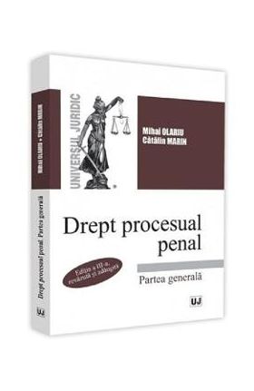 Drept procesual penal. Partea generala Ed.3 - Mihai Olariu, Catalin Marin