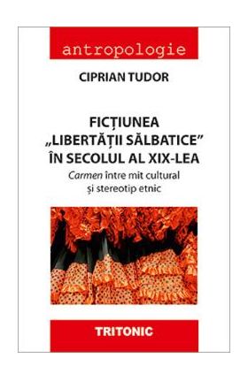 Fictiunea libertatii salbatice in secolul al XIX-lea - Ciprian Tudor