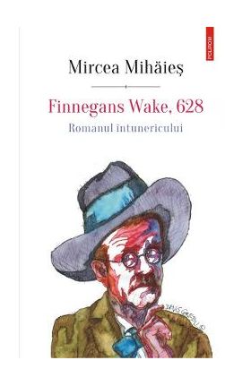 Finnegans Wake, 628. Romanul intunericului - Mircea Mihaies