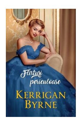 Flirturi periculoase - Kerrigan Byrne