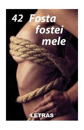 Fosta fostei mele - 42