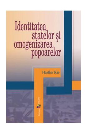 Identitatea statelor si omogenizarea popoarelor - Heather Rae