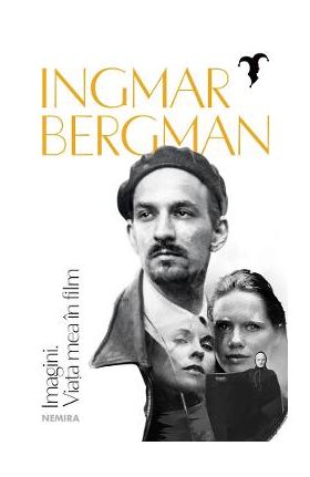 Imagini. Viata mea in film - Ingmar Bergman