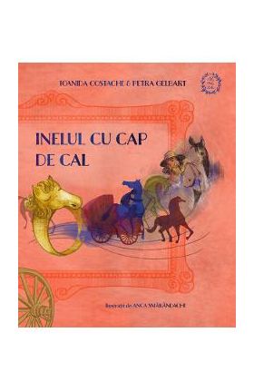 Inelul cu cap de cal - Ioanida Costache, Petra Gelbart, Anca Smarandache