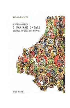 Istoria Bisericii Siro-Orientala - Raymond le Coz