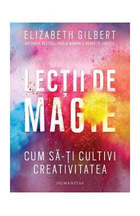 Lectii de magie - Elizabeth Gilbert