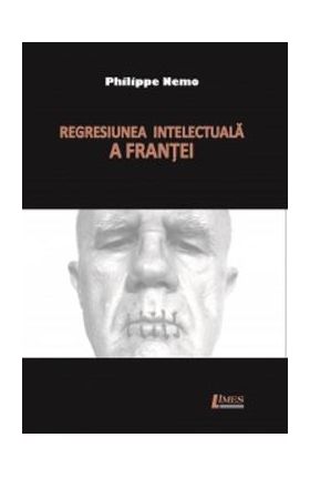Regresiunea intelectuala a Frantei - Philippe Nemo