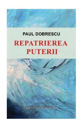 Repatrierea Puterii - Paul Dobrescu