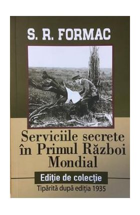 Serviciile secrete in Primul Razboi Mondial - S.R. Formac