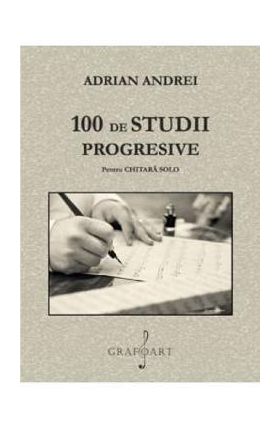 100 de studii progresive pentru Chitara Solo - Adrian Andrei