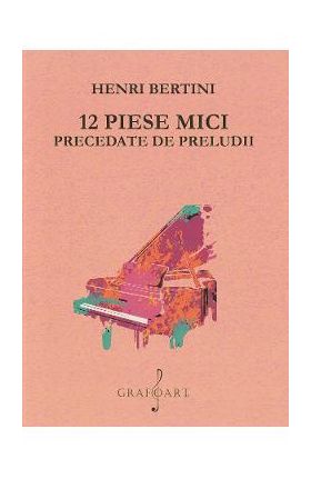 12 piese mici precedate de preludii - Henri Bertini