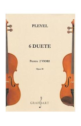 6 duete pentru 2 viori. Opus 48 - Joseph Pleyel