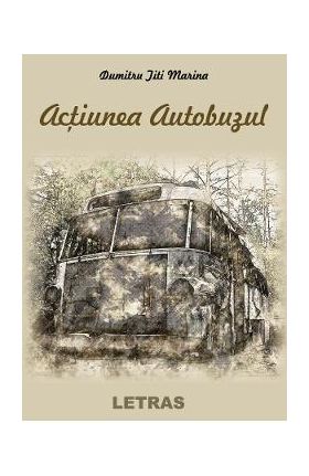 Actiunea autobuzul - Dumitru Titi Marina