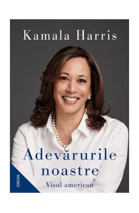 Adevarurile noastre. Visul american - Kamala Harris