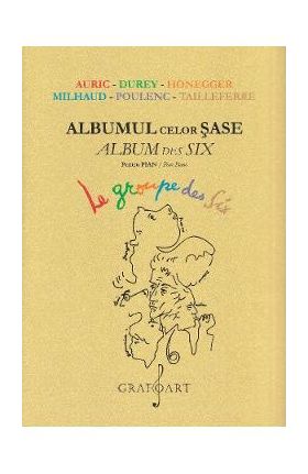 Albumul celor sase pentru pian - Auric, Durey, Honegger, Milhaud, Poulenc, Tailleferre